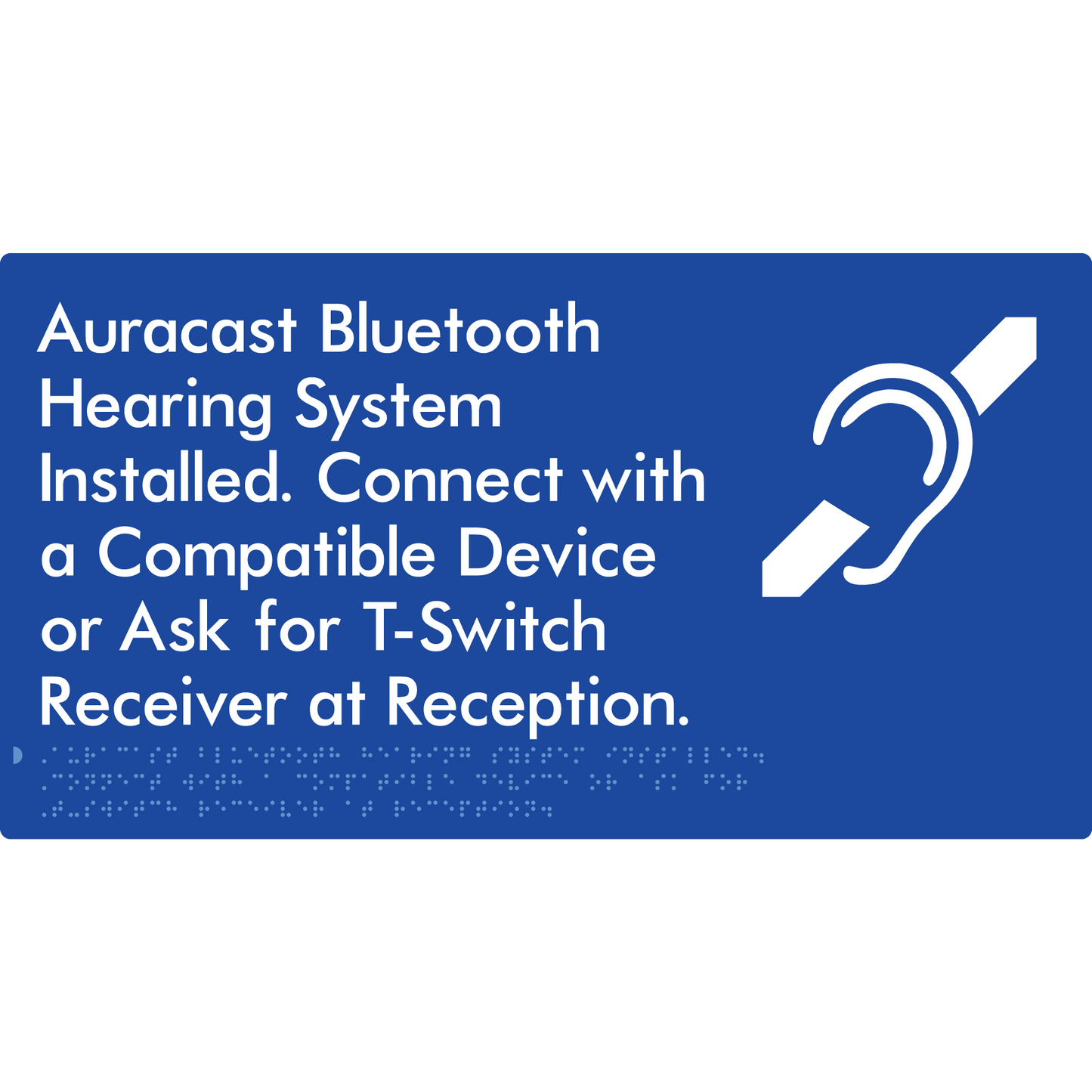 Auracast Bluetooth Hearing System Installed, Connect with a Compatible Device or Ask for T-Switch Receiver at Reception - Braille Tactile Signs Aust.