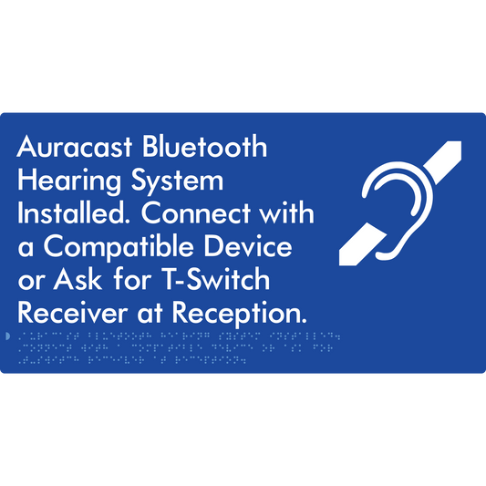 Auracast Bluetooth Hearing System Installed, Connect with a Compatible Device or Ask for T-Switch Receiver at Reception - Braille Tactile Signs Aust.