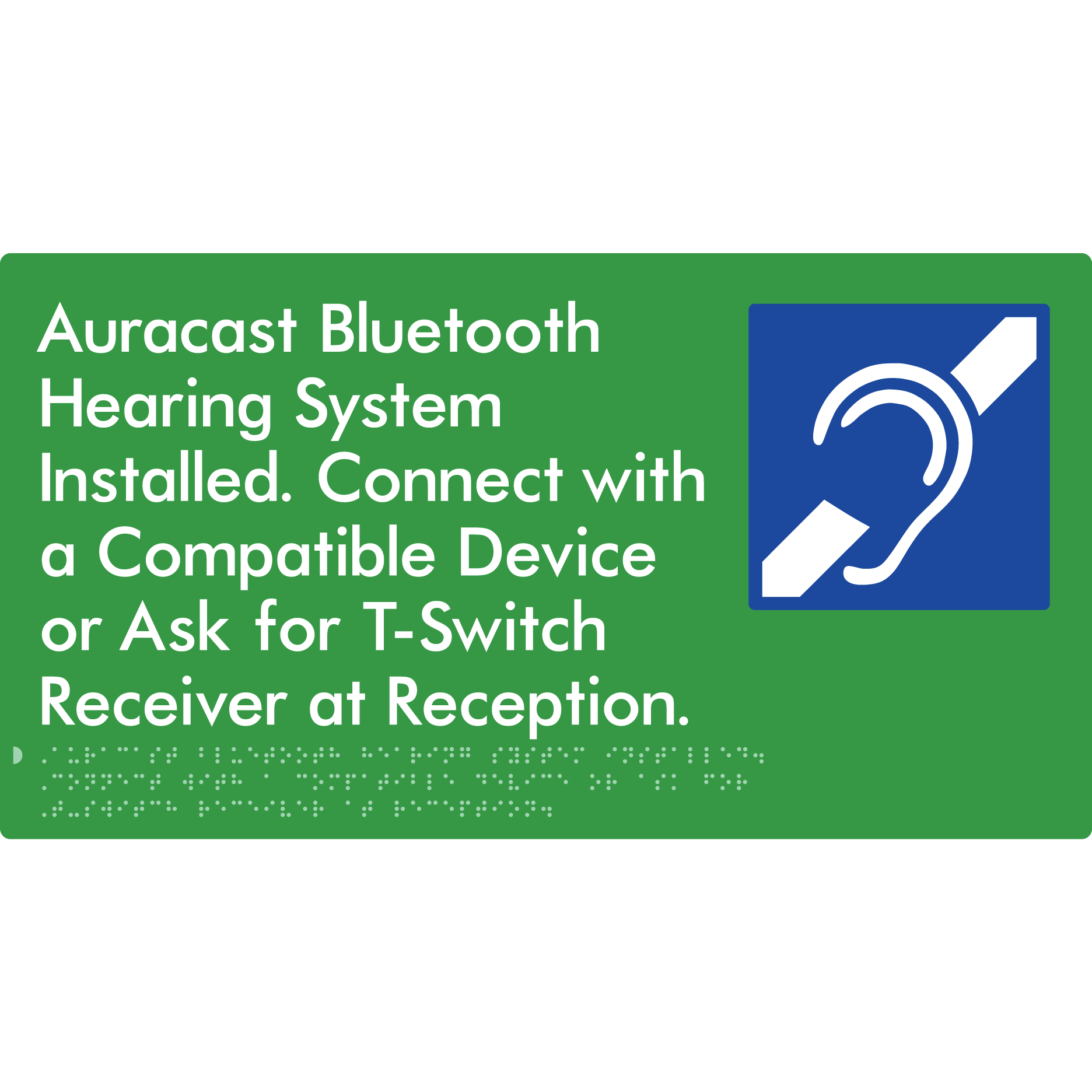 Auracast Bluetooth Hearing System Installed, Connect with a Compatible Device or Ask for T-Switch Receiver at Reception - Braille Tactile Signs Aust.