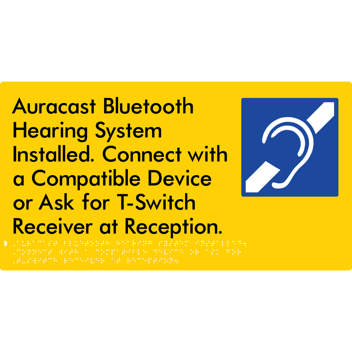 Auracast Bluetooth Hearing System Installed, Connect with a Compatible Device or Ask for T-Switch Receiver at Reception - Braille Tactile Signs Aust.