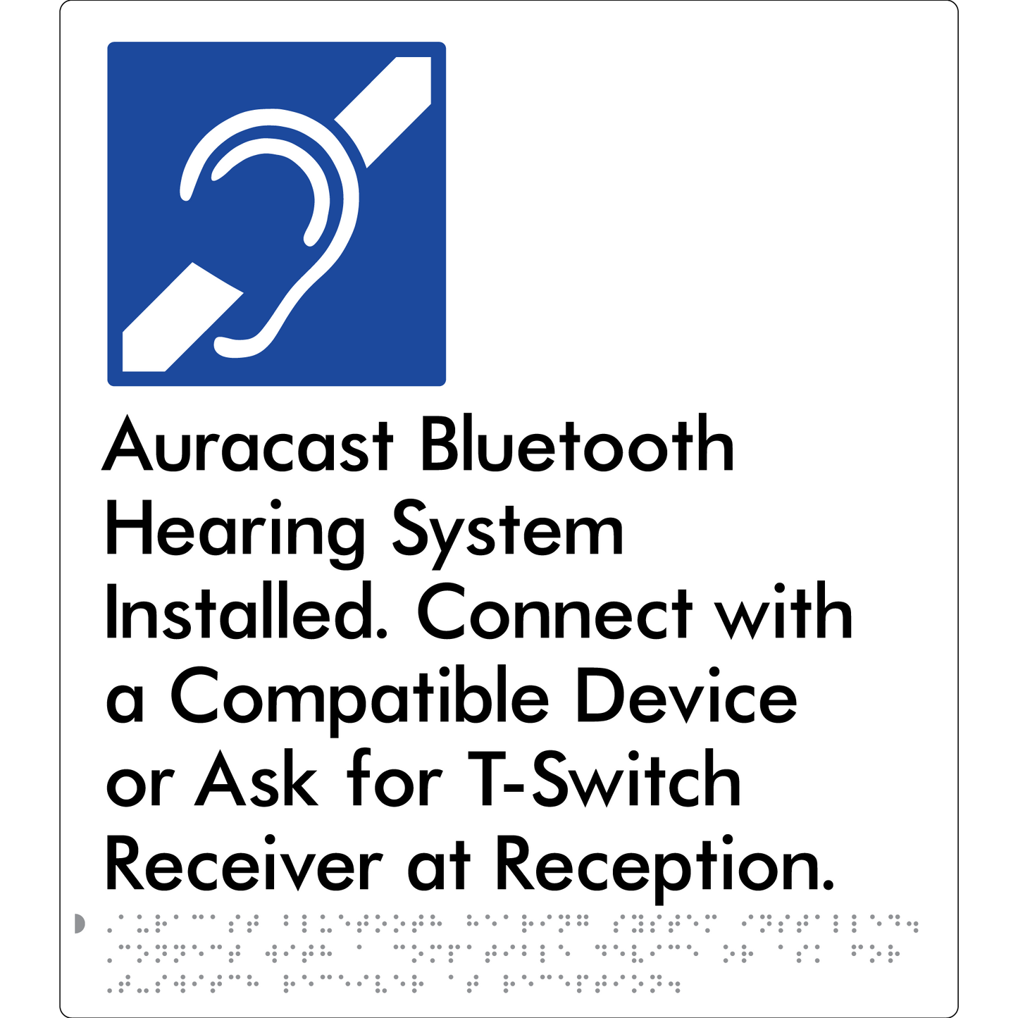 Auracast Bluetooth Hearing System Installed, Connect with a Compatible Device or Ask for T-Switch Receiver at Reception - Braille Tactile Signs Aust.