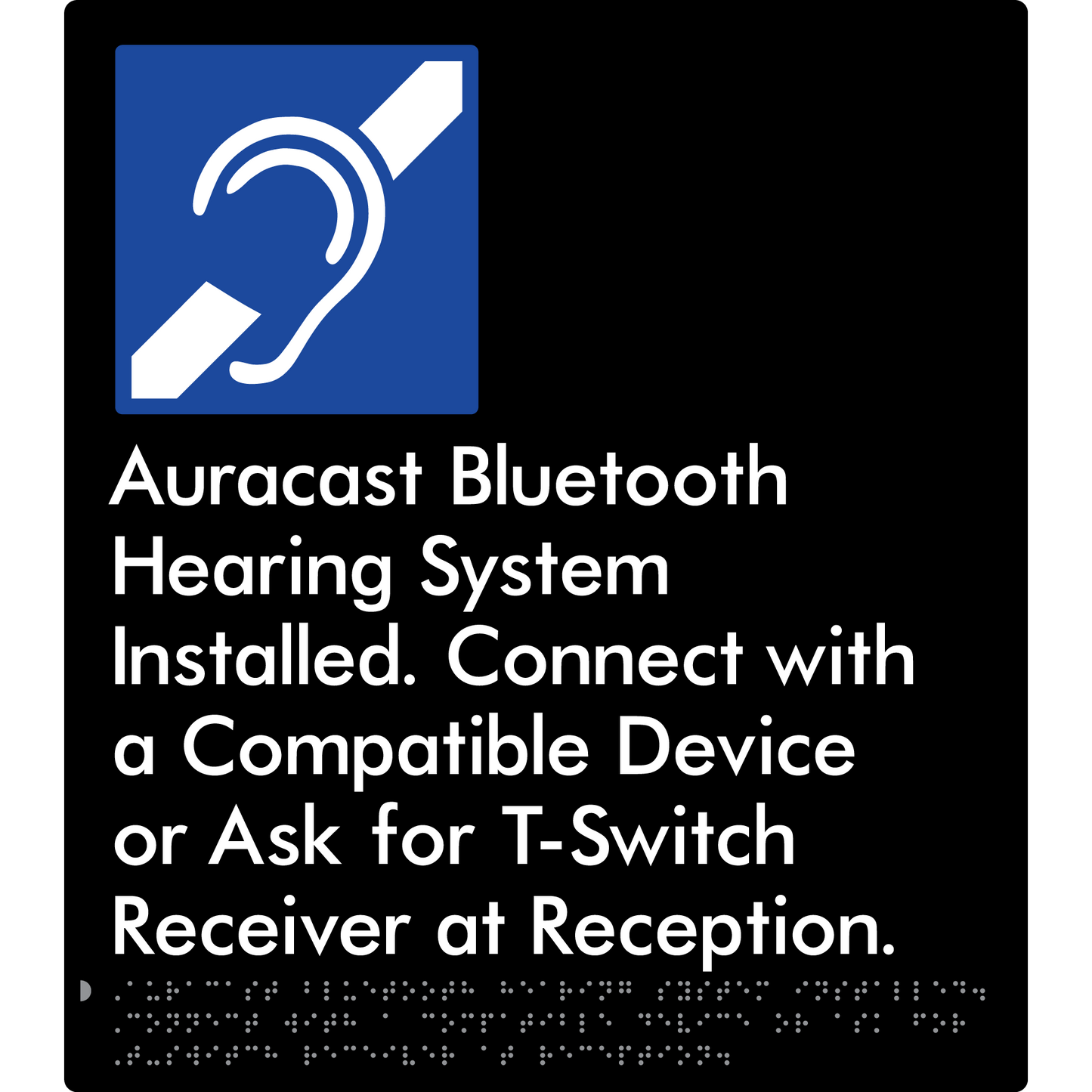 Auracast Bluetooth Hearing System Installed, Connect with a Compatible Device or Ask for T-Switch Receiver at Reception - Braille Tactile Signs Aust.