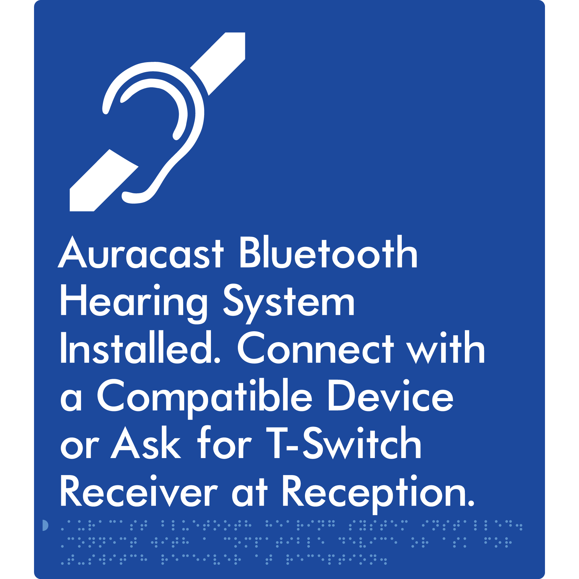 Auracast Bluetooth Hearing System Installed, Connect with a Compatible Device or Ask for T-Switch Receiver at Reception - Braille Tactile Signs Aust.