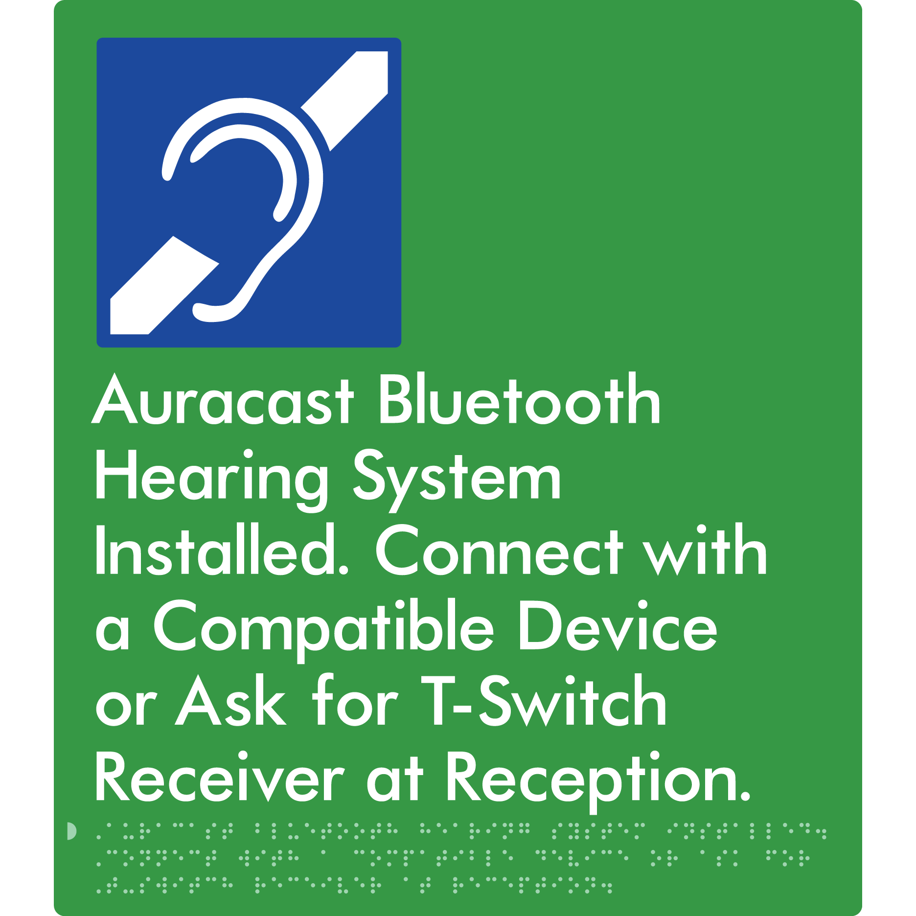 Auracast Bluetooth Hearing System Installed, Connect with a Compatible Device or Ask for T-Switch Receiver at Reception - Braille Tactile Signs Aust.