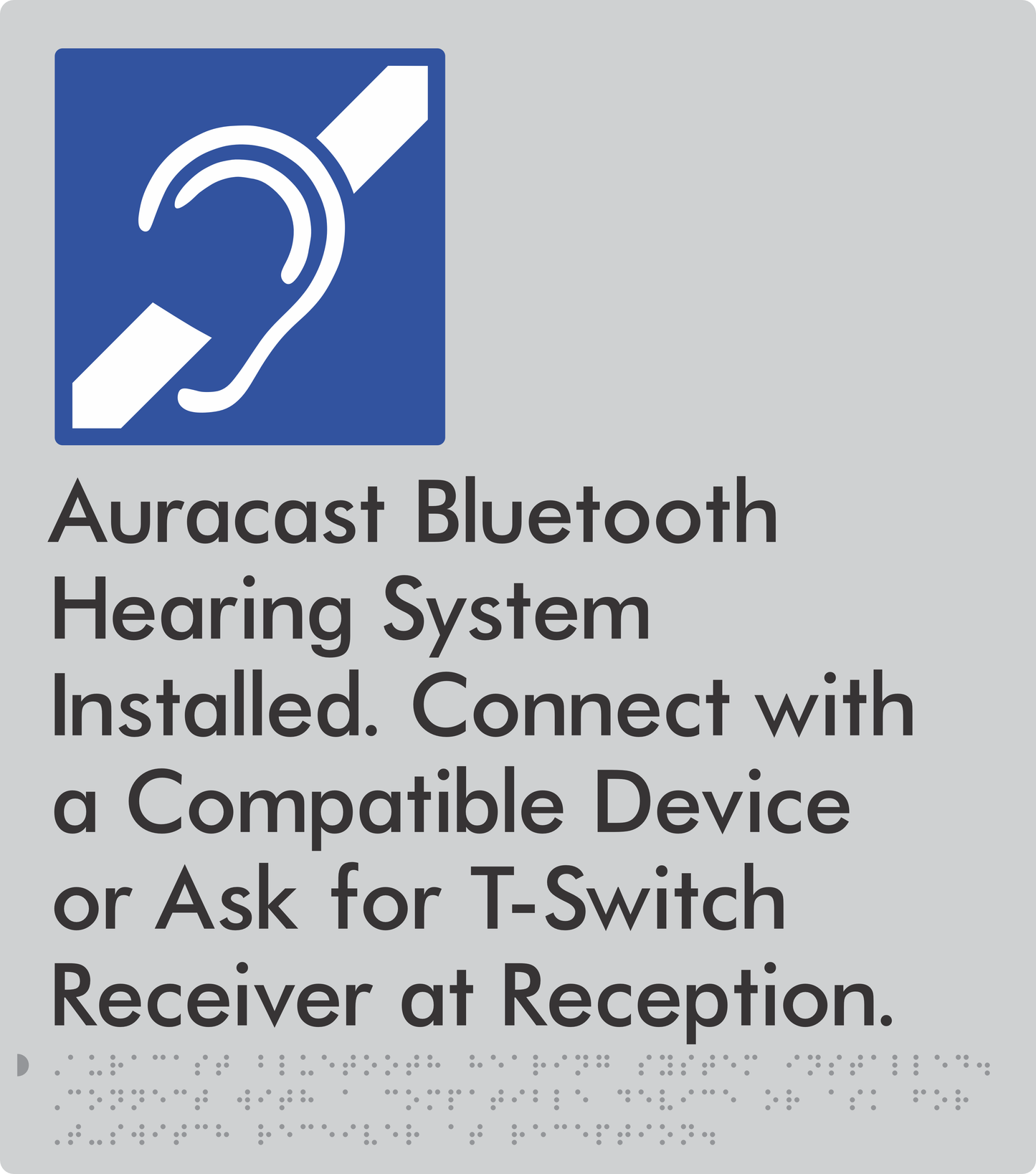 Auracast Bluetooth Hearing System Installed, Connect with a Compatible Device or Ask for T-Switch Receiver at Reception - Braille Tactile Signs Aust.