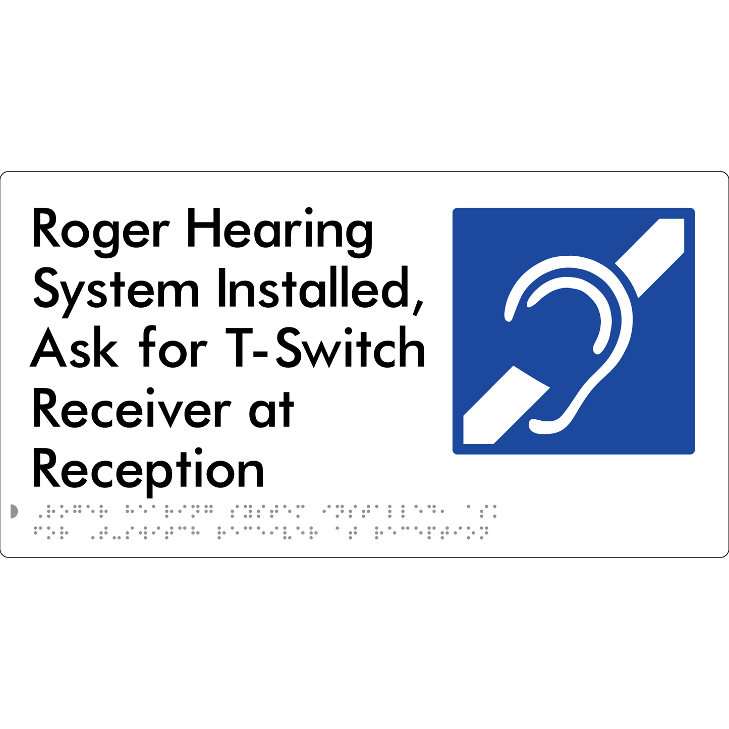 Roger Hearing System Installed, Ask For T-Switch Receiver at Reception - Braille Tactile Signs Aust.