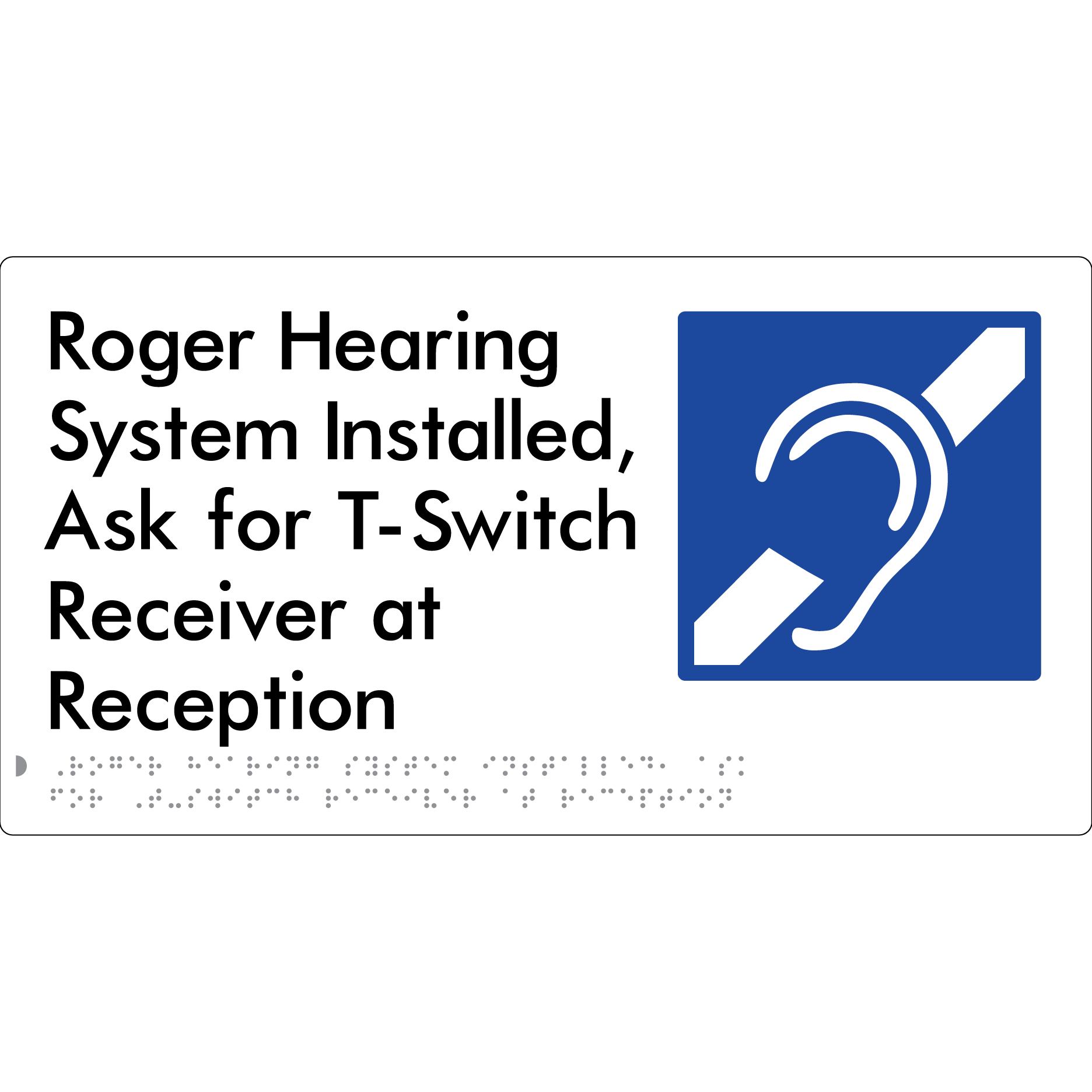 Roger Hearing System Installed, Ask For T-Switch Receiver at Reception - Braille Tactile Signs Aust.