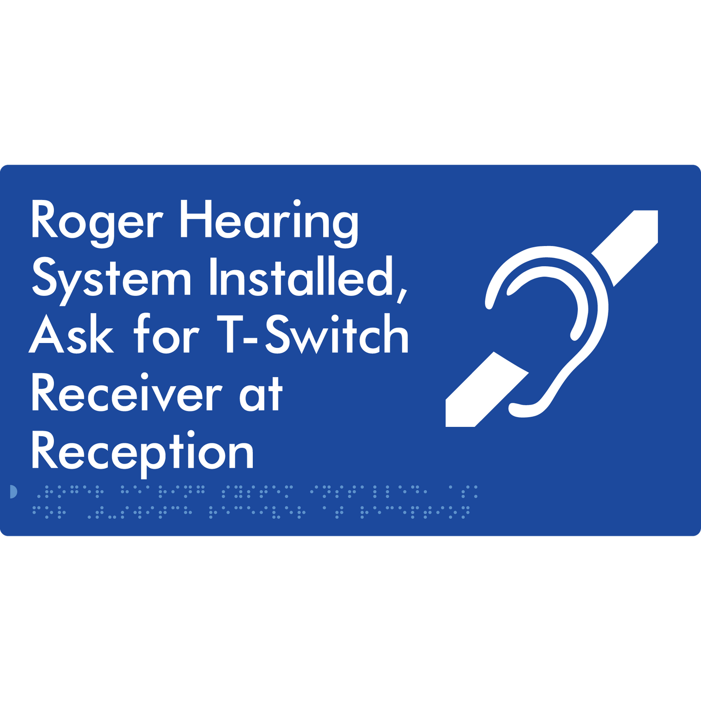 Roger Hearing System Installed, Ask For T-Switch Receiver at Reception - Braille Tactile Signs Aust.