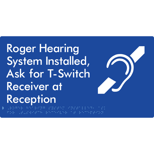 Roger Hearing System Installed, Ask For T-Switch Receiver at Reception - Braille Tactile Signs Aust.
