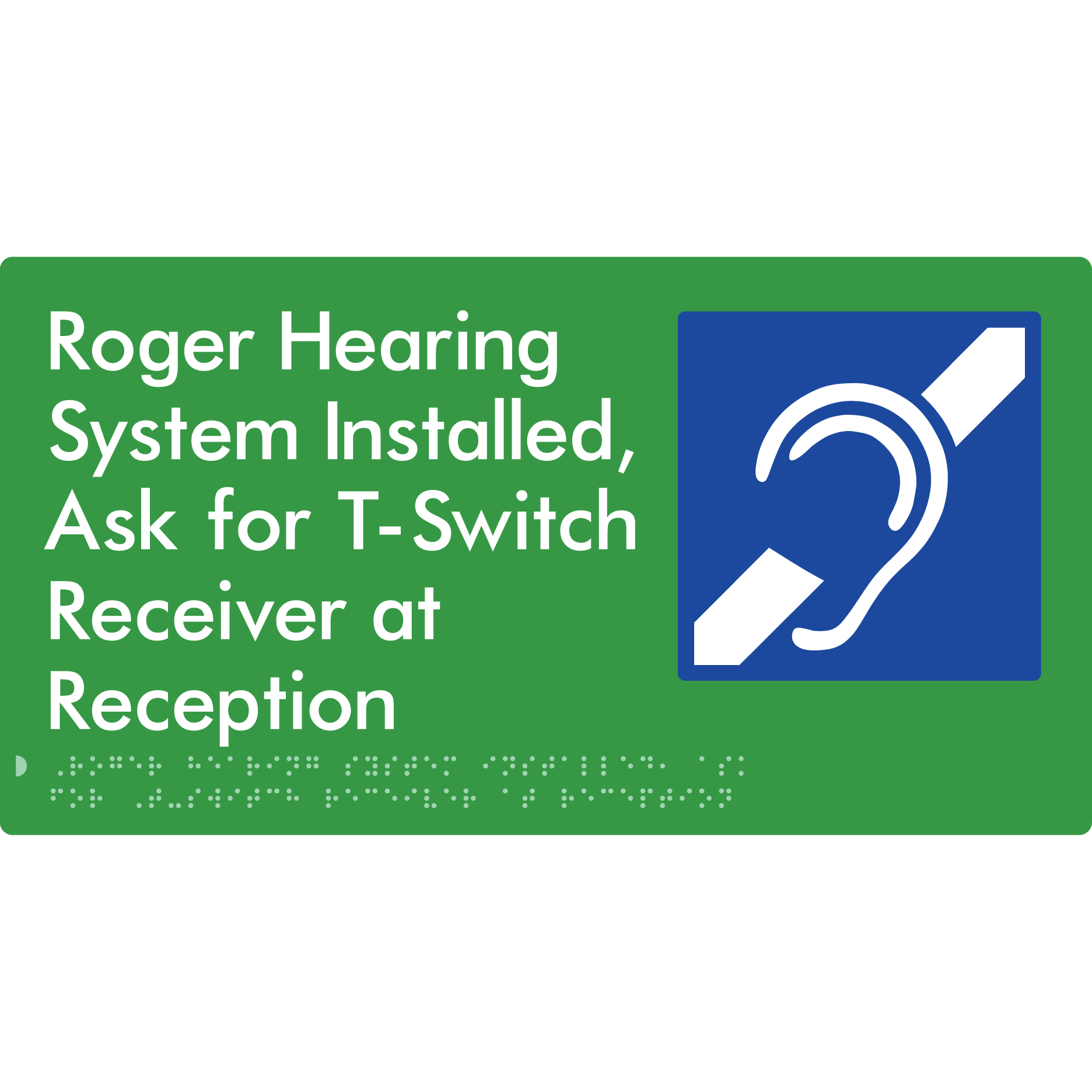 Roger Hearing System Installed, Ask For T-Switch Receiver at Reception - Braille Tactile Signs Aust.