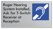 Roger Hearing System Installed, Ask For T-Switch Receiver at Reception