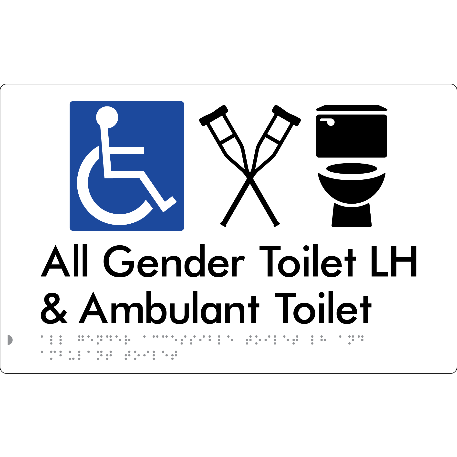 All Gender Accessible Toilet LH or RH & Ambulant Toilet - Braille Tactile Signs Aust.