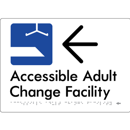 Braille Sign Accessible Adult Change Facility with Large Arrow - Braille Tactile Signs Aust. - BTS449->L-wht - Custom Signs - Fast Shipping - High Quality - Australian Made &amp; Owned