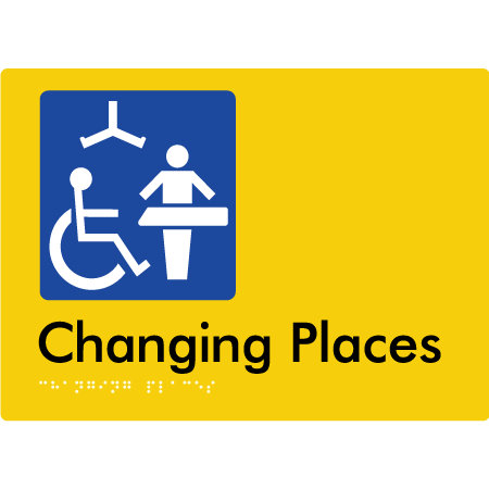 Braille Sign Changing Places (Certification Required) - Braille Tactile Signs Aust. - BTS285-yel - Custom Signs - Fast Shipping - High Quality - Australian Made &amp; Owned