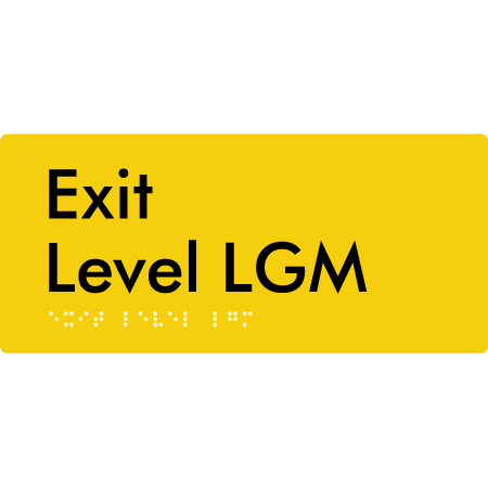 Braille Sign Exit Level LGM - Braille Tactile Signs Aust. - BTS270-LGM-yel - Custom Signs - Fast Shipping - High Quality - Australian Made &amp; Owned