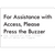 For Assistance With Access, Please Press The Buzzer