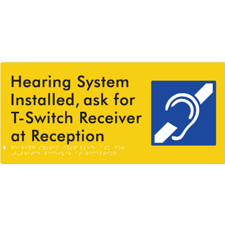 Braille Sign Hearing System Installed, Ask For T-Switch Receiver at Reception - Braille Tactile Signs Aust. - BTS274n-yel - Custom Signs - Fast Shipping - High Quality - Australian Made &amp; Owned