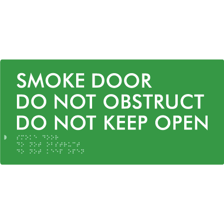 Braille Sign Smoke Door Do Not Obstruct Do Not Keep Open - Braille Tactile Signs Aust. - BTS411-grn - Custom Signs - Fast Shipping - High Quality - Australian Made &amp; Owned