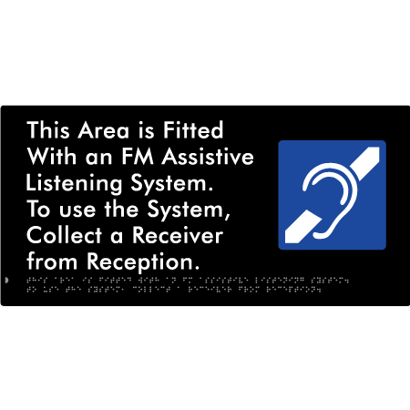 Braille Sign This Area is Fitted with an FM Assistive Listening System. To use the System, Collect a Receiver from Reception - Braille Tactile Signs Aust. - BTS360-blk - Custom Signs - Fast Shipping - High Quality - Australian Made &amp; Owned