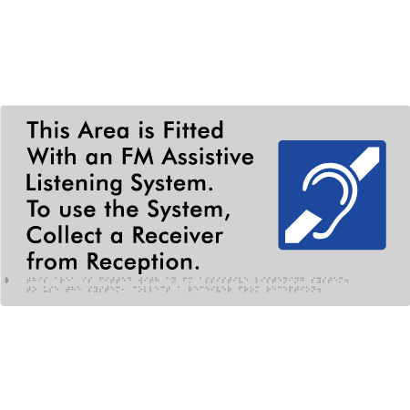 Braille Sign This Area is Fitted with an FM Assistive Listening System. To use the System, Collect a Receiver from Reception - Braille Tactile Signs Aust. - BTS360-slv - Custom Signs - Fast Shipping - High Quality - Australian Made &amp; Owned