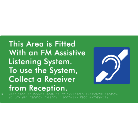 Braille Sign This Area is Fitted with an FM Assistive Listening System. To use the System, Collect a Receiver from Reception - Braille Tactile Signs Aust. - BTS360-grn - Custom Signs - Fast Shipping - High Quality - Australian Made &amp; Owned