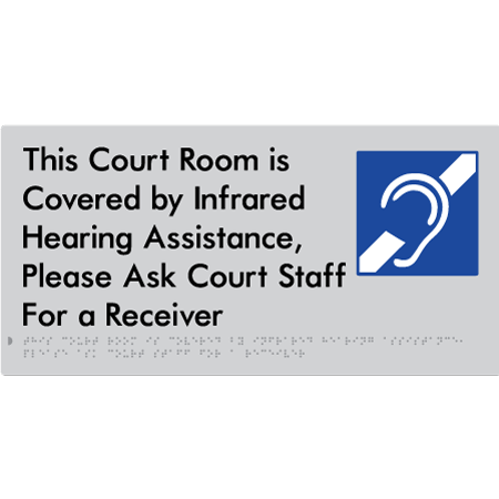 Braille Sign This Court Room is Covered by Infrared Hearing Assistance, Please Ask Court Staff For a Receiver - Braille Tactile Signs Aust. - BTS443-slv - Custom Signs - Fast Shipping - High Quality - Australian Made &amp; Owned