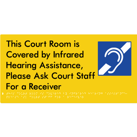 Braille Sign This Court Room is Covered by Infrared Hearing Assistance, Please Ask Court Staff For a Receiver - Braille Tactile Signs Aust. - BTS443-yel - Custom Signs - Fast Shipping - High Quality - Australian Made &amp; Owned