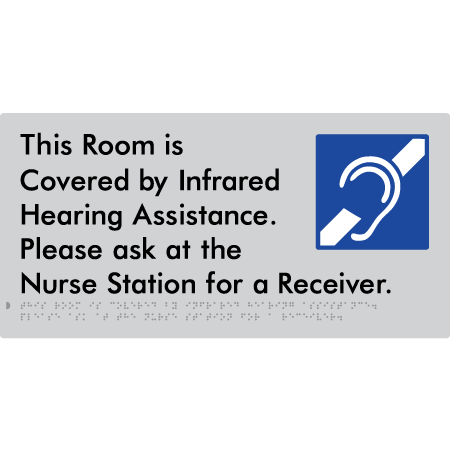 Braille Sign This Room Is Covered by Infrared Hearing Assistance. Please Ask At The Nurse Station For A Receiver. - Braille Tactile Signs Aust. - BTS406-slv - Custom Signs - Fast Shipping - High Quality - Australian Made &amp; Owned