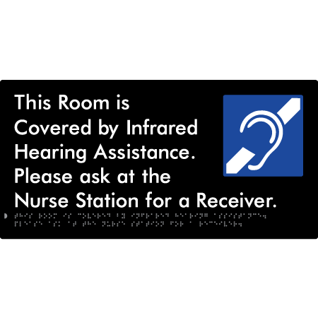 Braille Sign This Room Is Covered by Infrared Hearing Assistance. Please Ask At The Nurse Station For A Receiver. - Braille Tactile Signs Aust. - BTS406-blk - Custom Signs - Fast Shipping - High Quality - Australian Made &amp; Owned