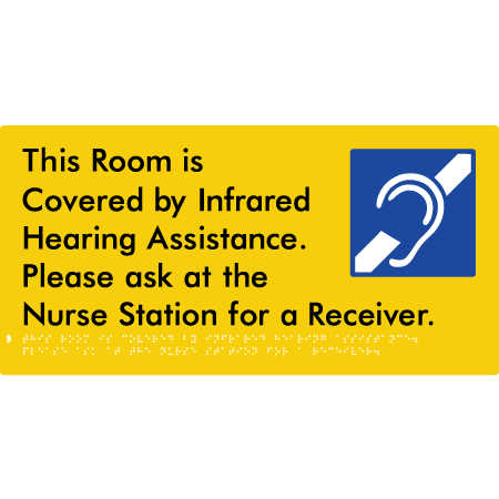 Braille Sign This Room Is Covered by Infrared Hearing Assistance. Please Ask At The Nurse Station For A Receiver. - Braille Tactile Signs Aust. - BTS406-yel - Custom Signs - Fast Shipping - High Quality - Australian Made &amp; Owned