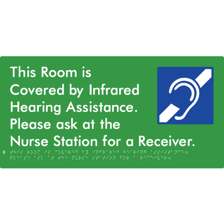 Braille Sign This Room Is Covered by Infrared Hearing Assistance. Please Ask At The Nurse Station For A Receiver. - Braille Tactile Signs Aust. - BTS406-grn - Custom Signs - Fast Shipping - High Quality - Australian Made &amp; Owned