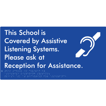 Braille Sign This School is Covered by Assistive Listening Systems. Please ask at Reception for Assistance. - Braille Tactile Signs Aust. - BTS392-blu - Custom Signs - Fast Shipping - High Quality - Australian Made &amp; Owned