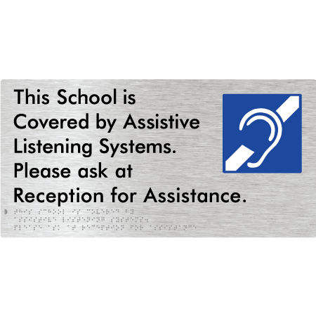Braille Sign This School is Covered by Assistive Listening Systems. Please ask at Reception for Assistance. - Braille Tactile Signs Aust. - BTS392-aliB - Custom Signs - Fast Shipping - High Quality - Australian Made &amp; Owned