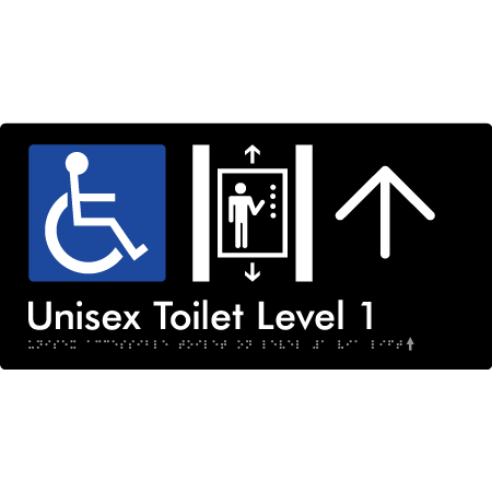 Braille Sign Unisex Accessible Toilet on Level 1 Via Lift w/ Large Arrow - Braille Tactile Signs Aust. - BTS276-01->U-blk - Custom Signs - Fast Shipping - High Quality - Australian Made &amp; Owned