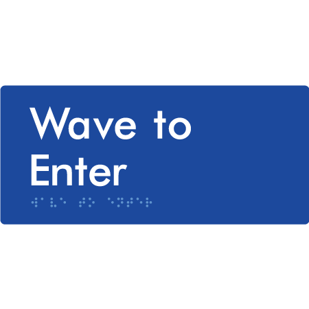 Braille Sign Wave to Enter - Braille Tactile Signs Aust. - BTS420-blu - Custom Signs - Fast Shipping - High Quality - Australian Made &amp; Owned
