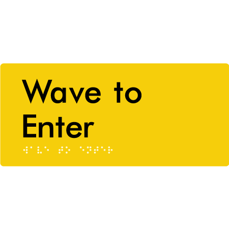 Braille Sign Wave to Enter - Braille Tactile Signs Aust. - BTS420-yel - Custom Signs - Fast Shipping - High Quality - Australian Made &amp; Owned