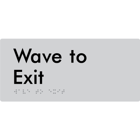 Braille Sign Wave To Exit - Braille Tactile Signs Aust. - BTS419-slv - Custom Signs - Fast Shipping - High Quality - Australian Made &amp; Owned