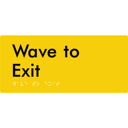 Braille Sign Wave To Exit - Braille Tactile Signs Aust. - BTS419-yel - Custom Signs - Fast Shipping - High Quality - Australian Made &amp; Owned