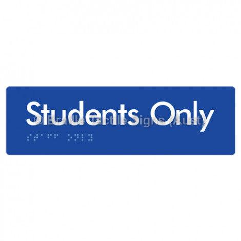 Braille Sign Students Only - Braille Tactile Signs (Aust) - BTS132-blu - Fully Custom Signs - Fast Shipping - High Quality - Australian Made &amp; Owned