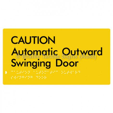 Braille Sign CAUTION Automatic Outward Swinging Door - Braille Tactile Signs (Aust) - BTS146-yel - Fully Custom Signs - Fast Shipping - High Quality - Australian Made &amp; Owned