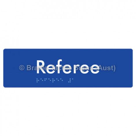 Braille Sign Referee - Braille Tactile Signs (Aust) - BTS156-blu - Fully Custom Signs - Fast Shipping - High Quality - Australian Made &amp; Owned