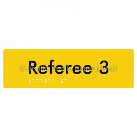 Braille Sign Referee 3 - Braille Tactile Signs (Aust) - BTS156-03-yel - Fully Custom Signs - Fast Shipping - High Quality - Australian Made &amp; Owned