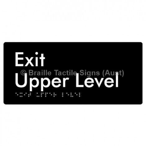 Braille Sign Exit Level Upper Level - Braille Tactile Signs (Aust) - BTS270-UL-blk - Fully Custom Signs - Fast Shipping - High Quality - Australian Made &amp; Owned