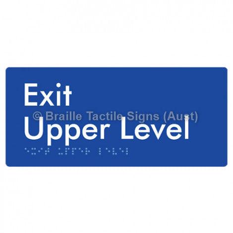 Braille Sign Exit Level Upper Level - Braille Tactile Signs (Aust) - BTS270-UL-blu - Fully Custom Signs - Fast Shipping - High Quality - Australian Made &amp; Owned