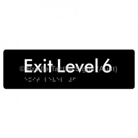 Braille Sign Exit Level 6 - Braille Tactile Signs (Aust) - BTS278-06-blk - Fully Custom Signs - Fast Shipping - High Quality - Australian Made &amp; Owned