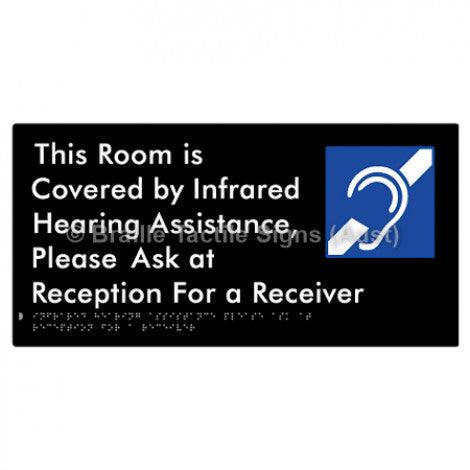 Braille Sign This Room is Covered by Infrared Hearing Assistance, Please Ask at Reception For a Receiver - Braille Tactile Signs (Aust) - BTS289-blk - Fully Custom Signs - Fast Shipping - High Quality - Australian Made &amp; Owned
