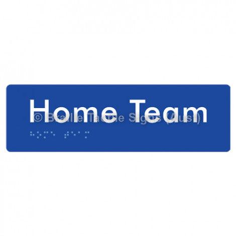 Braille Sign Home Team - Braille Tactile Signs (Aust) - BTS294-blu - Fully Custom Signs - Fast Shipping - High Quality - Australian Made &amp; Owned