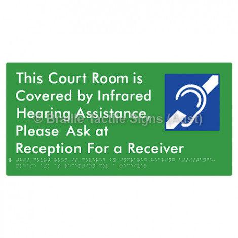 Braille Sign This Court Room is Covered by Infrared Hearing Assistance, Please Ask at Reception For a Receiver - Braille Tactile Signs (Aust) - BTS337-grn - Fully Custom Signs - Fast Shipping - High Quality - Australian Made &amp; Owned