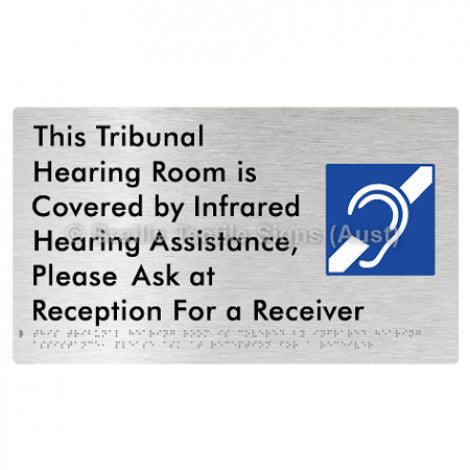 Braille Sign This Tribunal Hearing Room is Covered by Infrared Hearing Assistance, Please Ask at Reception For a Receiver - Braille Tactile Signs (Aust) - BTS338-aliB - Fully Custom Signs - Fast Shipping - High Quality - Australian Made &amp; Owned