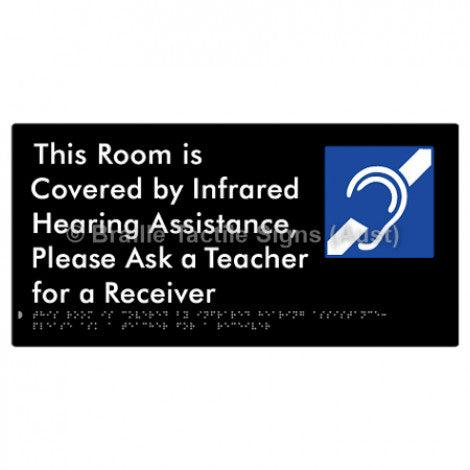 Braille Sign This Room is Covered by Infrared Hearing Assistance, Please Ask a Teacher for a Receiver - Braille Tactile Signs (Aust) - BTS340-blk - Fully Custom Signs - Fast Shipping - High Quality - Australian Made &amp; Owned
